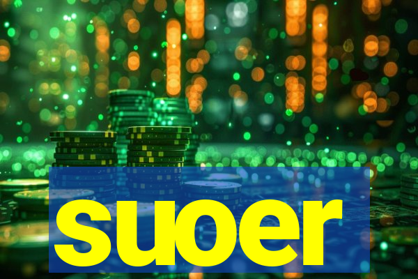 suoer