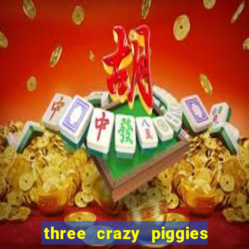 three crazy piggies onde jogar