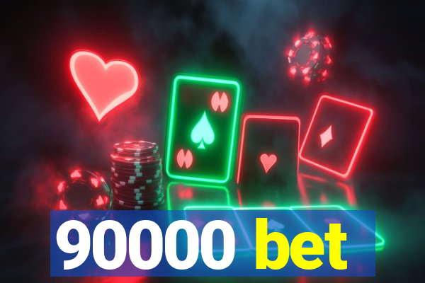 90000 bet