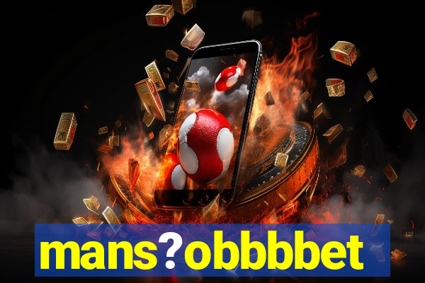 mans?obbbbet