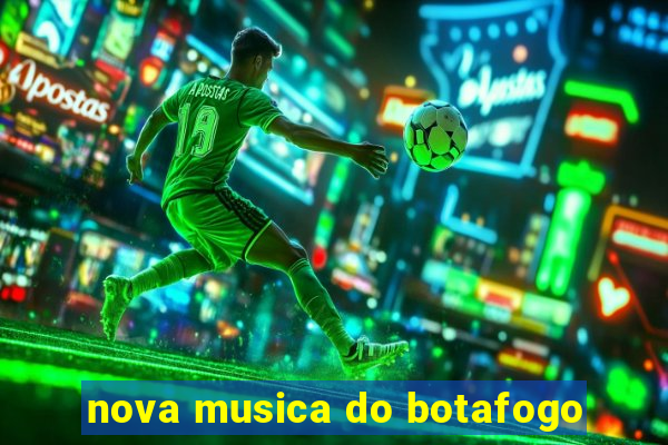 nova musica do botafogo
