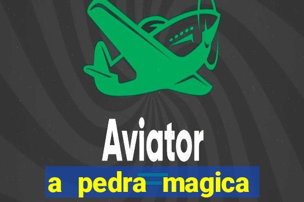 a pedra magica filme completo dublado gratis