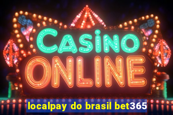 localpay do brasil bet365