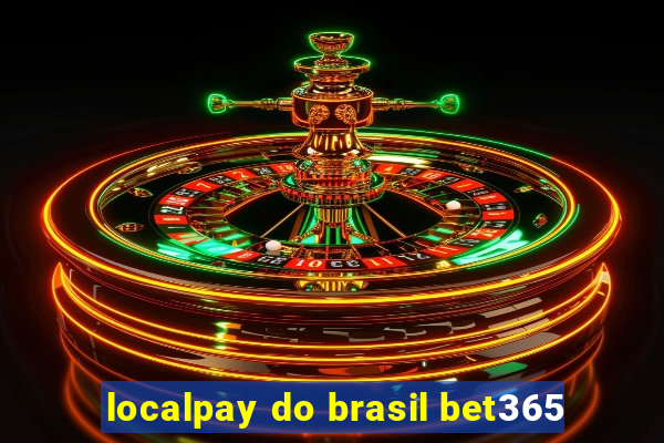 localpay do brasil bet365