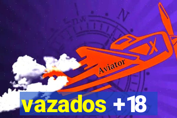 vazados +18