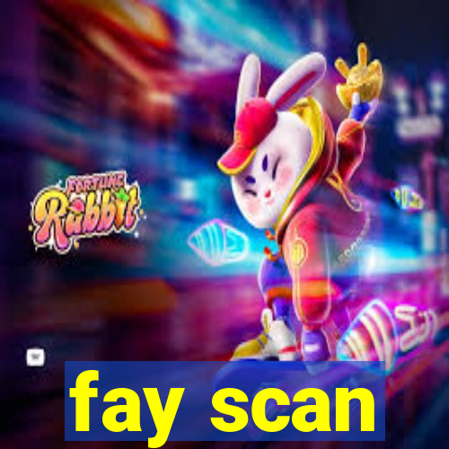 fay scan