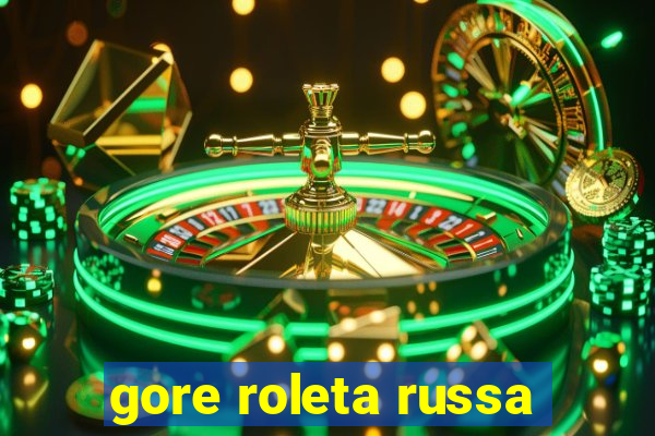 gore roleta russa