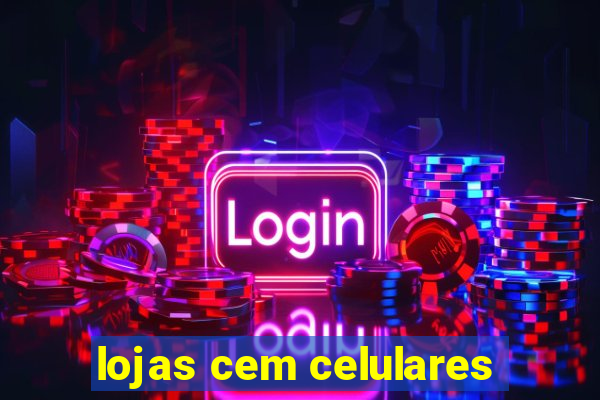 lojas cem celulares