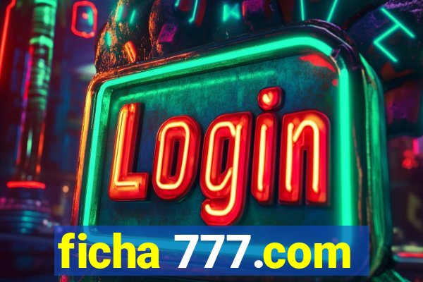ficha 777.com