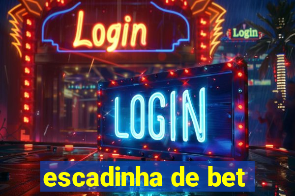 escadinha de bet