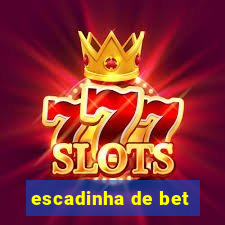 escadinha de bet