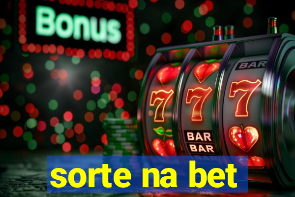 sorte na bet