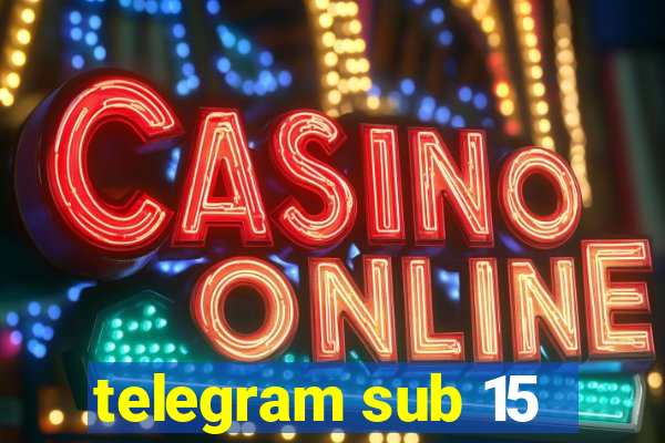 telegram sub 15
