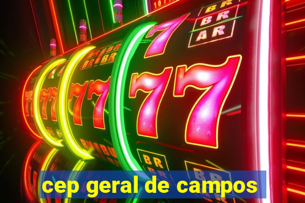 cep geral de campos