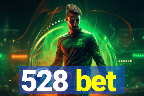 528 bet