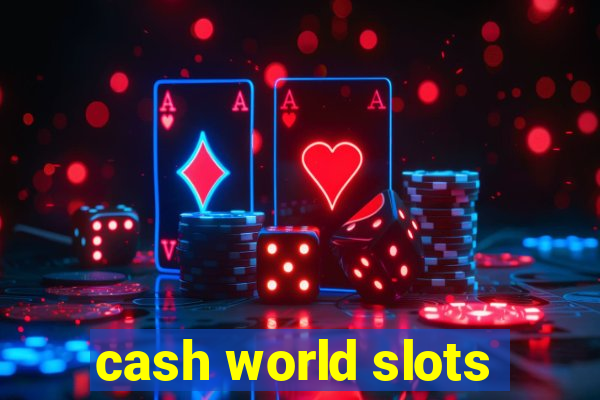 cash world slots