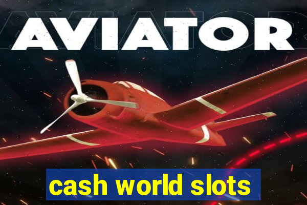 cash world slots