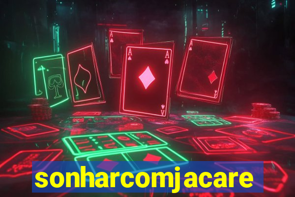 sonharcomjacare