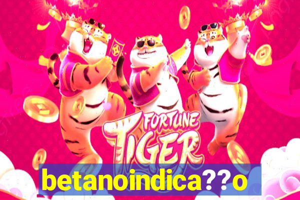 betanoindica??o