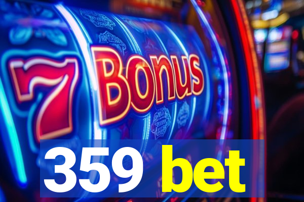 359 bet