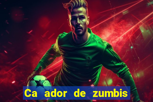 Ca ador de zumbis baixar ca ador de zumbi filme completo dublado