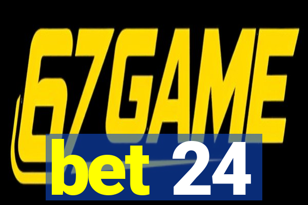 bet 24
