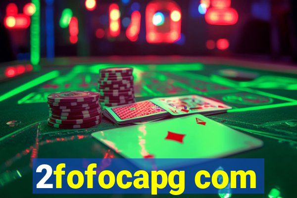 2fofocapg com