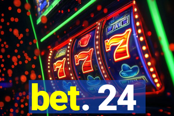 bet. 24
