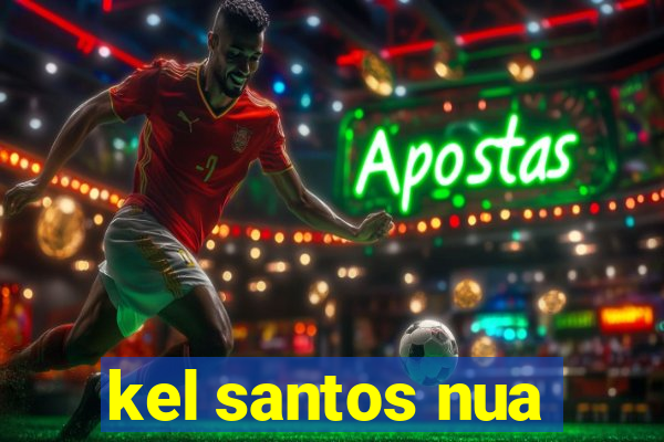 kel santos nua