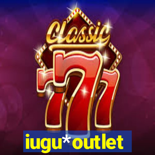 iugu*outlet
