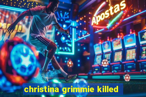 christina grimmie killed