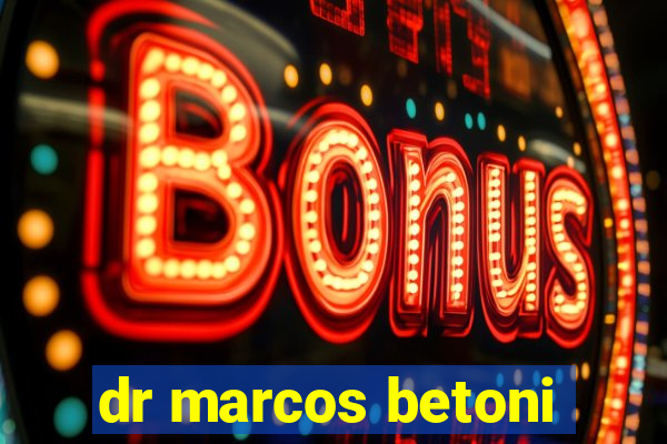 dr marcos betoni