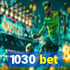 1030 bet