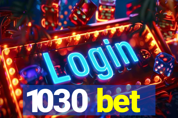 1030 bet