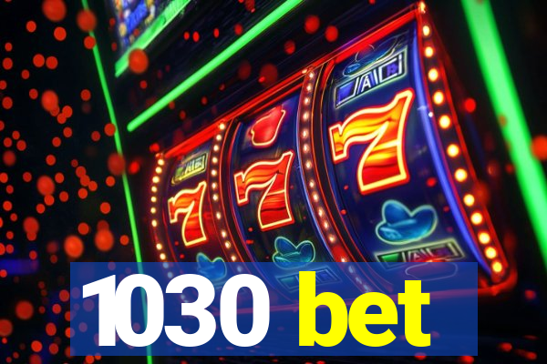 1030 bet