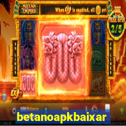 betanoapkbaixar