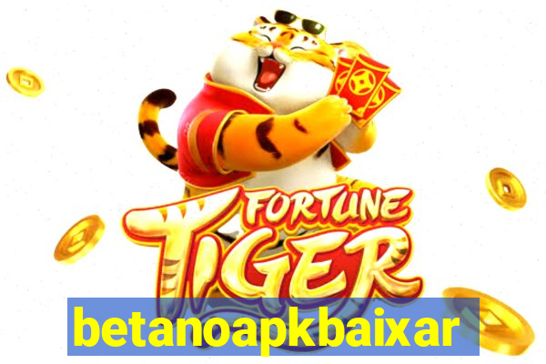 betanoapkbaixar
