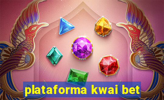 plataforma kwai bet