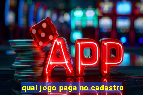 qual jogo paga no cadastro