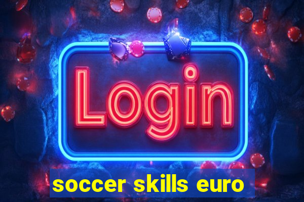 soccer skills euro