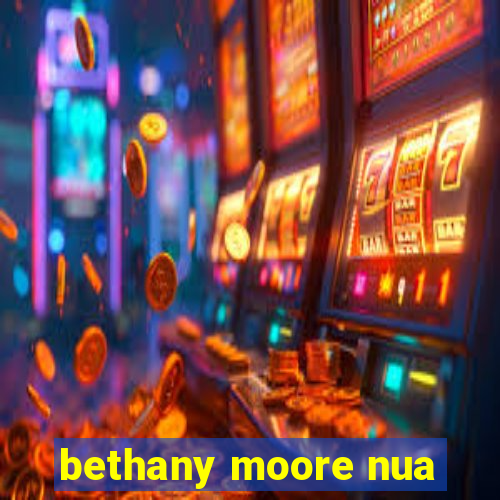bethany moore nua