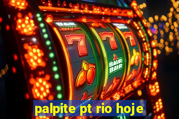 palpite pt rio hoje