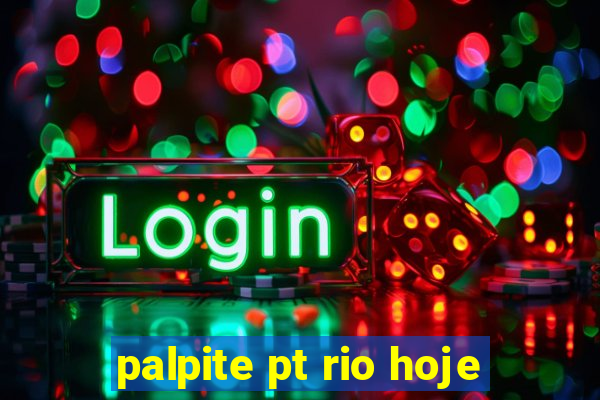 palpite pt rio hoje