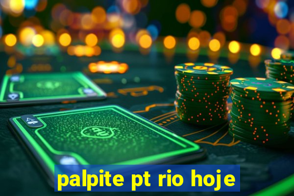 palpite pt rio hoje