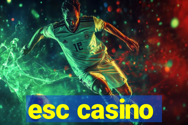 esc casino