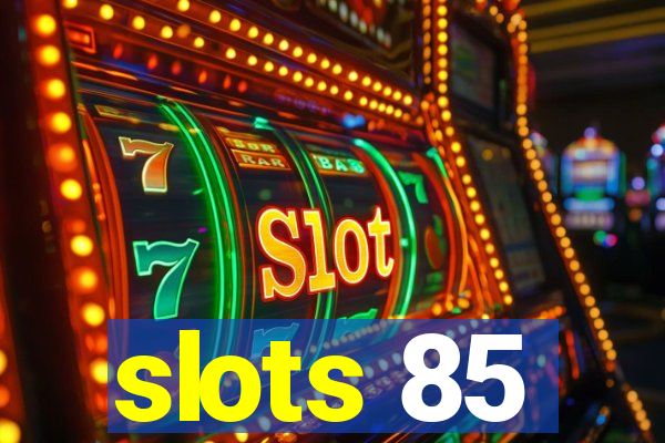 slots 85