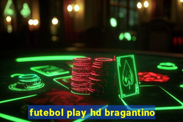 futebol play hd bragantino