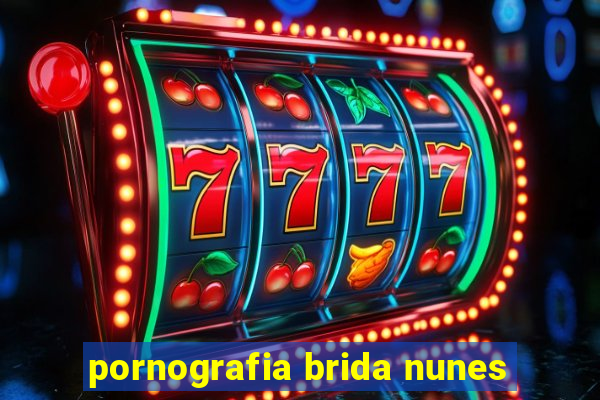 pornografia brida nunes