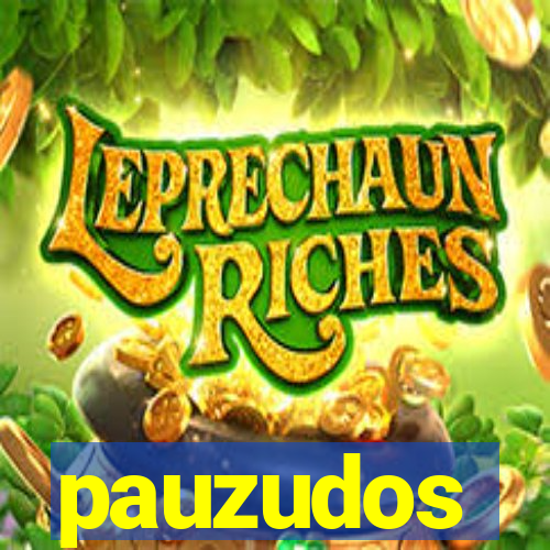 pauzudos
