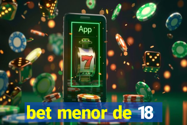 bet menor de 18